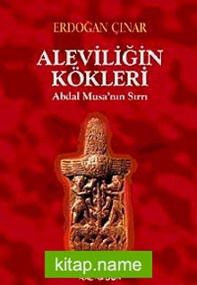 Aleviliğin Kökleri  Abdal Musa’nın Sırrı