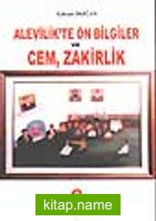 Alevilik’te Ön Bilgiler ve Cem, Zakirlik