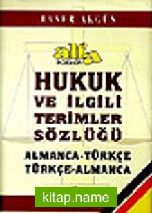 Alfa Hukuk ve İlgili Terimler Sözlüğü (Alm.-Tür./Tür.-Alm.)