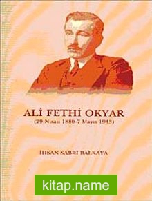 Ali Fethi Okyar (29 Nisan 1880 – 7 Mayıs 1943)