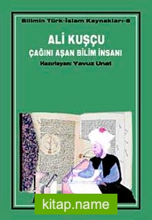 Ali Kuşçu Çağını Aşan Bilim İnsanı