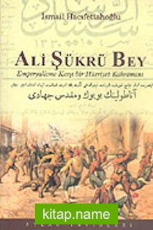 Ali Şükrü Bey: Emperyalizme Karşı Bir Kahraman
