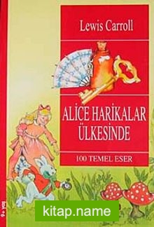 Alice Harikalar Ülkesinde  / 100 Temel Eser  (9+Yaş)