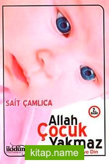 Allah Çocuk Yakmaz  Çocuk Aile ve Din