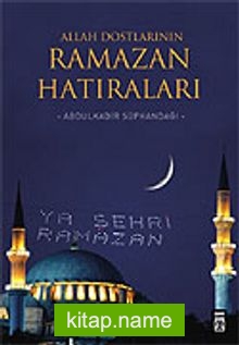 Allah Dostlarının Ramazan Hatıraları