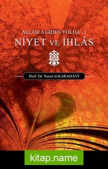 Allah’a Giden Yolda Niyet ve İhlas