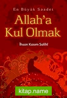 Allah’a Kul Olmak En Büyük Saadet