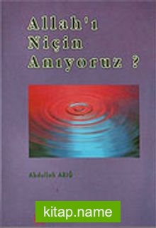 Allah’ı Niçin Anıyoruz ?