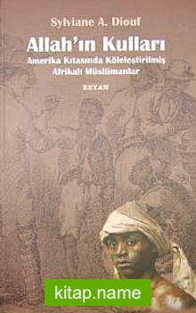 Allah’ın Kulları  Amerika Kıtasında Köleleştirilmiş Afrikalı Müslümanlar