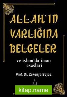 Allah’ın Varlığına Belgeler ve İslam’da İman Esasları