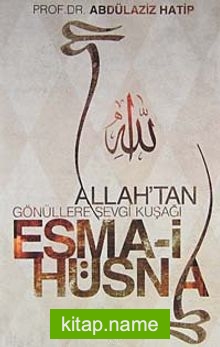 Allah’tan Gönüllere Sevgi Kuşağı Esma-i Hüsna