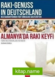 Almanya’da Rakı Keyfi – Türk Restoranları Rehberi Rakı-Genuss ın Deutschland: Retaurantführer Für Türkische Gaststatten