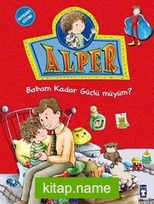 Alper Babam Kadar Güçlü müyüm?