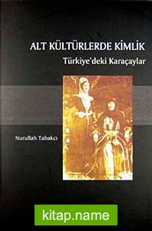 Alt Kültürlerde Kimlik  Türkiye’deki Karaçaylar