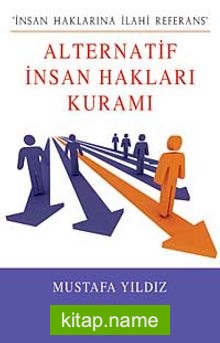 Alternatif İnsan Hakları Kuramı İnsan Haklarına İlahi Referans