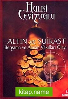 Altın ve Suikast Bergama ve Alman Vakıfları Olayı