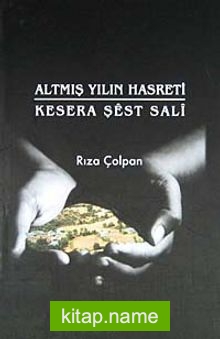 Altmış Yılın Hasreti – Kesera Şest Sali