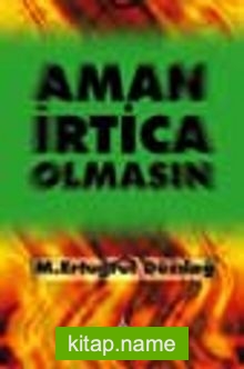 Aman İrtica Olmasın!