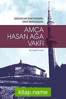 Amca Hasan Ağa Vakfı  Balkanlardaki Osmanlı Vakıf Mirasından