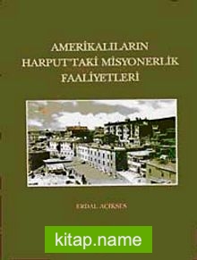 Amerikalıların Harput’taki Misyonerlik Faaliyetleri