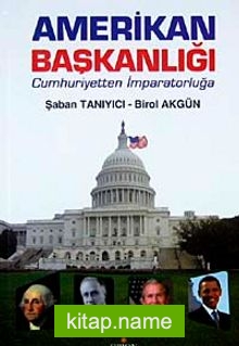 Amerikan Başkanlığı Cumhuriyetten İmparatorluğa