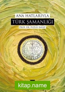 Ana Hatlarıyla Türk Şamanlığı