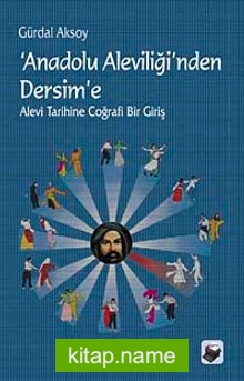 Anadolu Aleviliği’nden Dersim’e Alevi Tarihine Coğrafi Bir Giriş