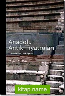 Anadolu Antik Tiyatroları 115 Antik Kent 119 Tiyatro