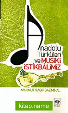 Anadolu Türküleri ve Musiki İstikbalimiz