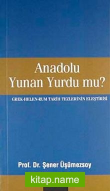 Anadolu Yunan Yurdu mu?