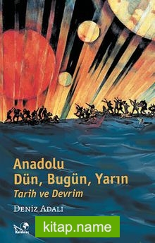Anadolu:Dün, Bugün, Yarın Tarih ve Devrim