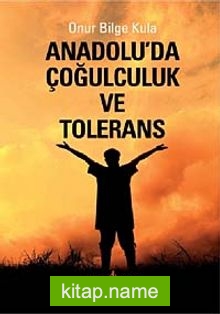 Anadolu’da Çoğulculuk ve Tolerans