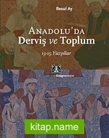 Anadolu’da Derviş ve Toplum /13-15.Yüzyıllar