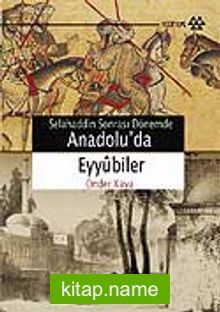 Anadolu’da Eyyubiler / Selahaddin Sonrası Dönemde