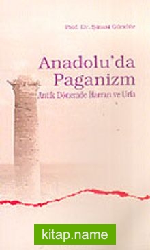 Anadolu’da Paganizm/Antik Dönemde Harran ve Urfa