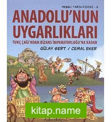 Anadolu’nun Uygarlıkları Tunç Çağı’ndan Bizans İmparatorluğu’na Kadar / Neşeli Tarih Dizisi – 2