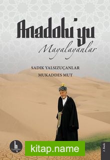 Anadolu’yu Mayalayanlar