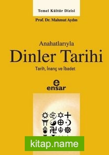 Anahatlarıyla Dinler Tarihi  Tarih İnanç ve İbadet