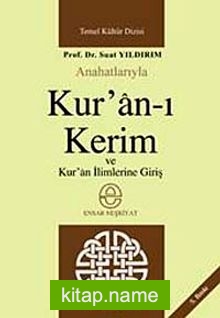 Anahatlarıyla Kur’an-ı Kerim ve Kuran İlimlerine Giriş