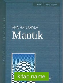 Anahatlarıyla Mantık / Prof. Dr. Necip Taylan