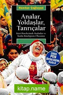 Analar Yoldaşlar Tanrıçalar  Kürt Hareketinde Kadınlar ve Kadın Kimliğinin Oluşumu