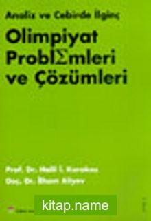 Analiz ve Cebirde İlginç Olimpiyat Problemleri ve Çözümleri