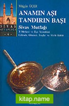 Anamın Aşı Tandırın Başı / Sivas Mutfağı