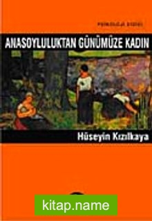 Anasoyluluktan Günümüze Kadın