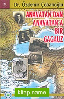 Anavatan’ dan Anavatan’ a Bir Gagauz