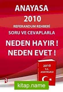 Anayasa 2010 Referandum Rehberi soru ve Cevaplarla Neden Hayır! Neden Evet!