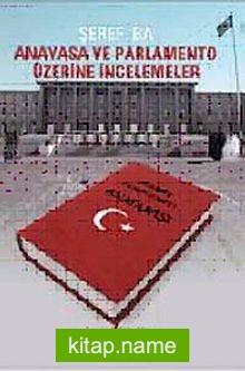 Anayasa ve Parlamento Üzerine İncelemeler