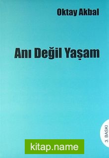 Anı Değil Yaşam