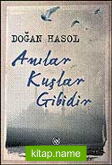 Anılar Kuşlar Gibidir