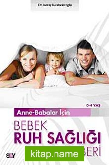 Anne-Babalar İçin Bebek Ruh Sağlığı Rehberi